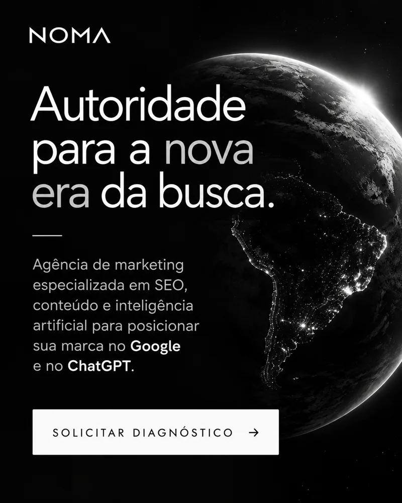 NOMA — Agência de marketing especializada em SEO, conteúdo e inteligência artificial. Solicitar diagnóstico.